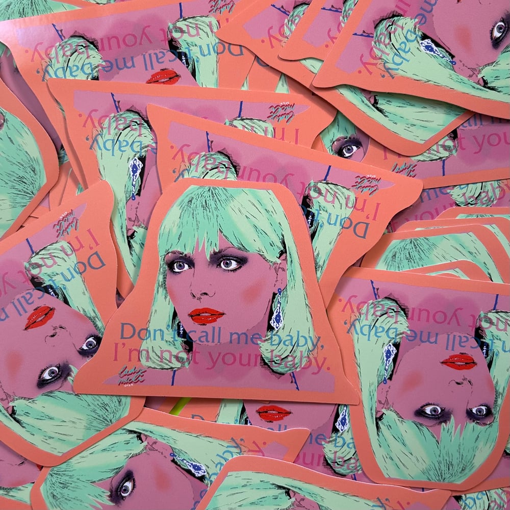 Image of Don’t Call Me Baby, I’m Not Your Baby sticker