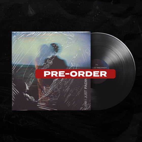 Image of "Am I Just Fading?"  Vinyl