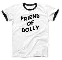 Friend Of Dolly T-Shirt