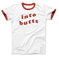 Into Butts T-Shirt