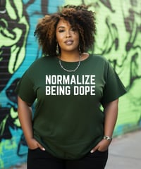 Normalize Being Dope" T-Shirt