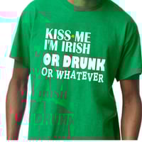 Image 1 of Kiss Me I'm Irish or Whatever shirt