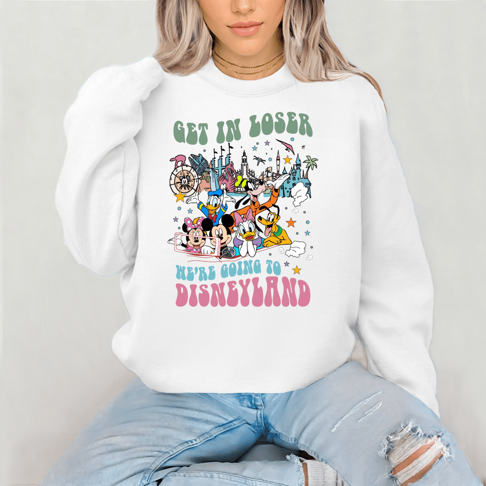 Image of Get in Loser we are going to Disneyland 