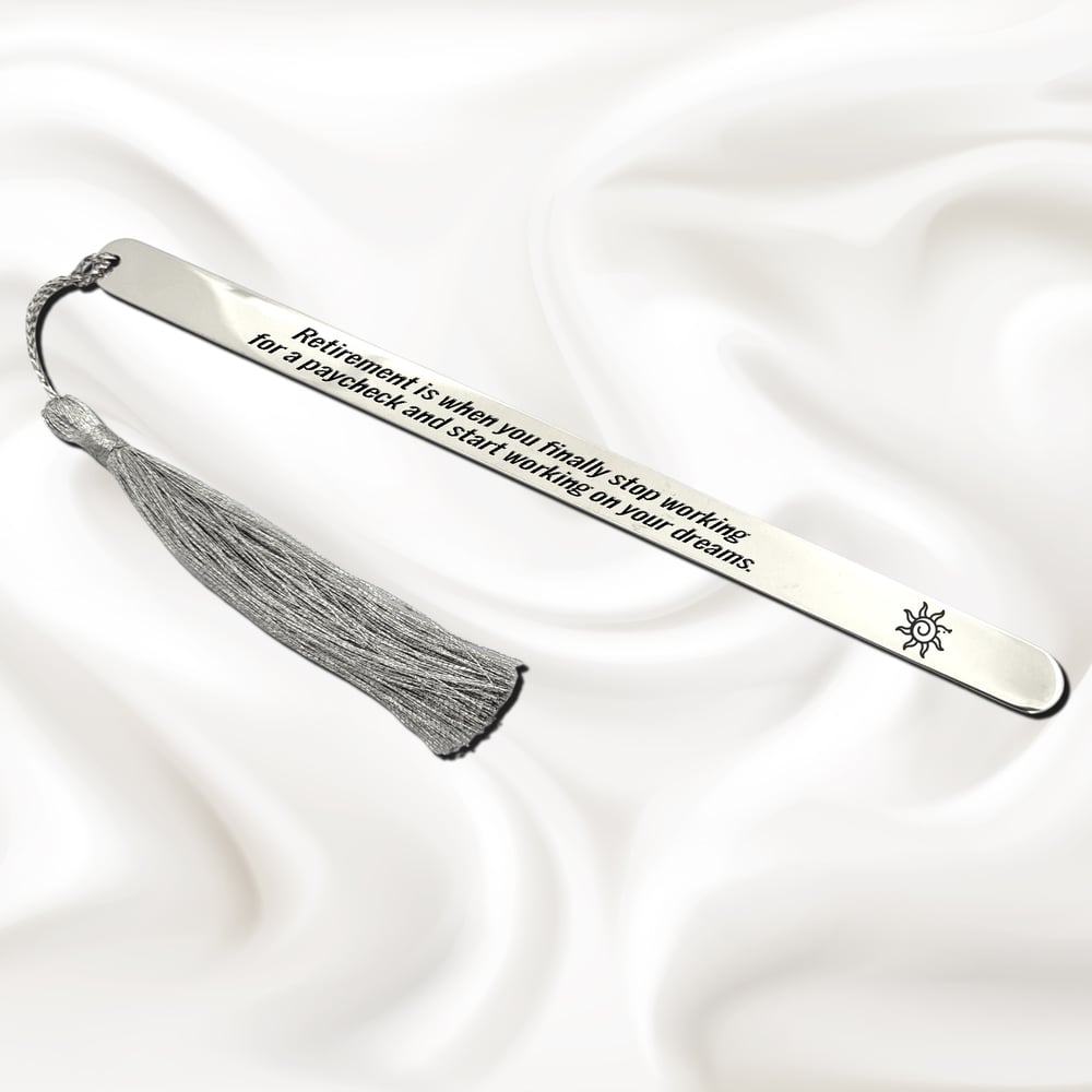 Image of Funny quote retirement Bookmark -"Retirement is when you finally stop working for a paycheck...."