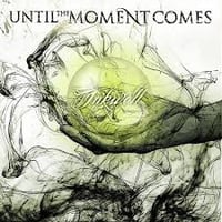Until The Moment Comes "Inkwell"