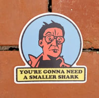 You're Gonna Need a Smaller Shark Sticker