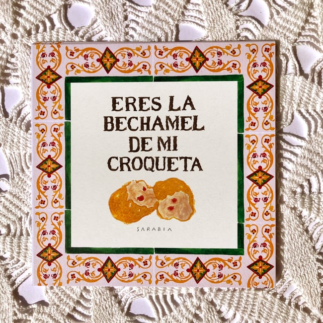 Eres la Bechamel de mi croqueta 