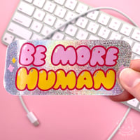 Image 2 of Be More Human Sticker