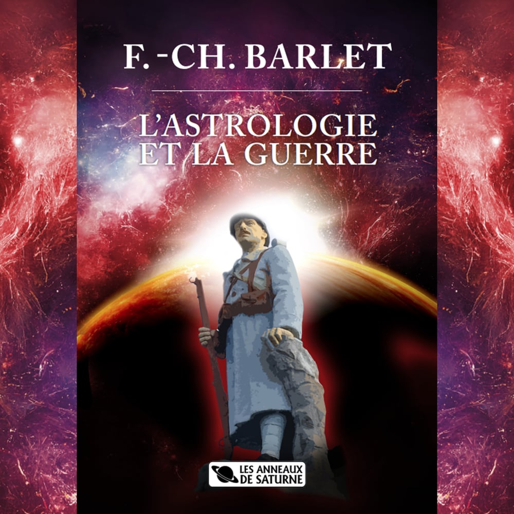 FRANÇOIS CHARLES BARLET - L'ASTROLOGIE ET LA GUERRE 