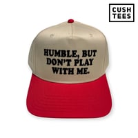 Humble, but don't play with me (Snapback)