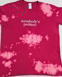 Image 5 of Somebody and Somebody's problem Tie-Dye T-shirt