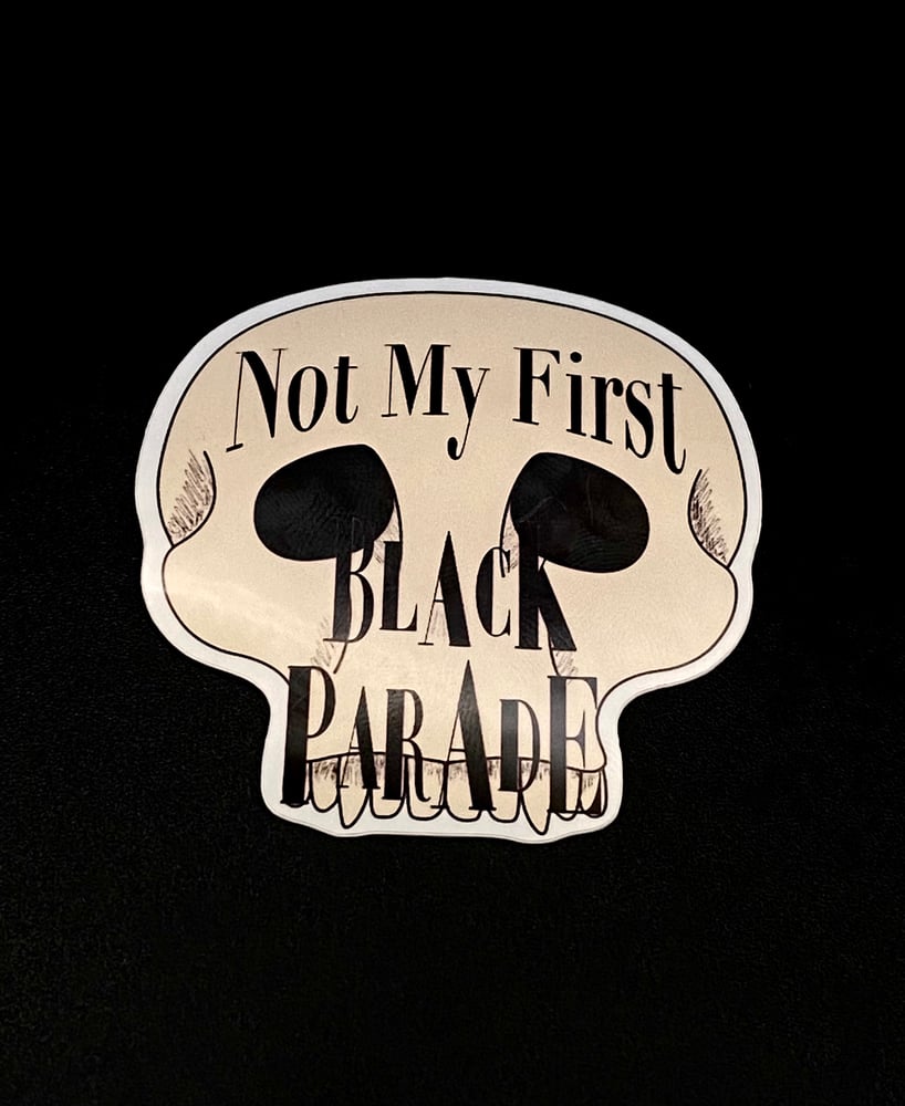 Image of Not My First Black Parade Sticker