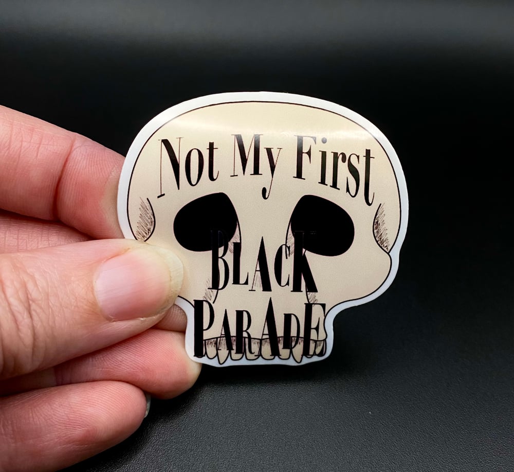 Image of Not My First Black Parade Sticker