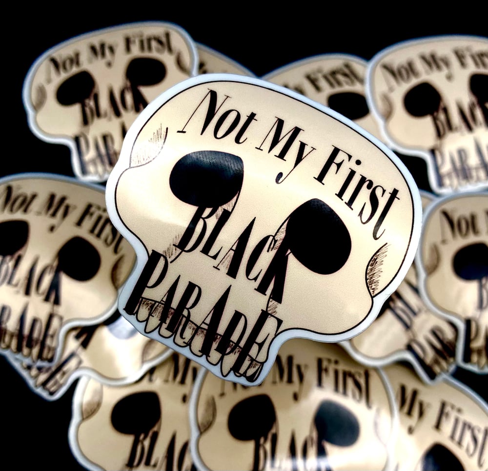 Image of Not My First Black Parade Sticker