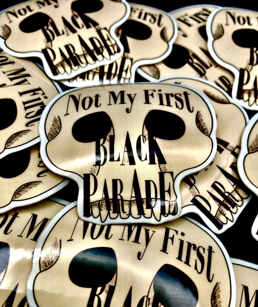 Image of Not My First Black Parade Sticker
