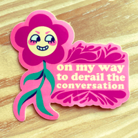 Image 2 of "On My Way to Derail the Conversation" Sticker