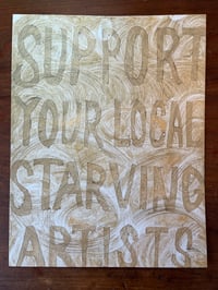 Image 1 of Support Your Local Starving Artists ~ print