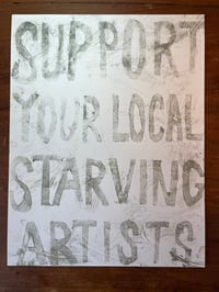 Image 5 of Support Your Local Starving Artists ~ print