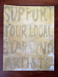 Image 2 of Support Your Local Starving Artists ~ print