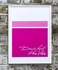 Image 4 of Don't Kill The Vibe - Signed and embossed Fine Art Print 