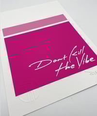 Image 8 of Don't Kill The Vibe - Signed and embossed Fine Art Print 