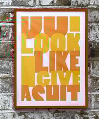 Image 4 of Do I Look Like I Give a Shit - Signed and embossed Fine Art Print 