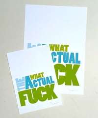 Image 5 of What The Actual Fuck  - Signed and embossed Fine Art Print 