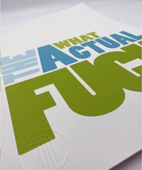 Image 2 of What The Actual Fuck  - Signed and embossed Fine Art Print 