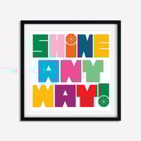 Image 4 of Shine Anyway Inspirational Art Print - New!