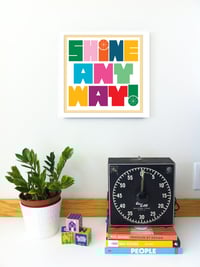 Image 5 of Shine Anyway Inspirational Art Print - New!