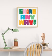 Image 2 of Shine Anyway Inspirational Art Print - New!