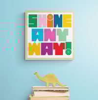 Image 8 of Shine Anyway Inspirational Art Print - New!