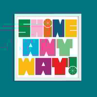 Image 10 of Shine Anyway Inspirational Art Print - New!
