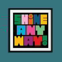 Image 11 of Shine Anyway Inspirational Art Print - New!
