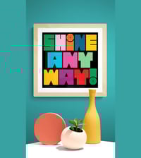 Image 13 of Shine Anyway Inspirational Art Print - New!