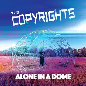 Image of The Copyrights – Alone In A Dome LP