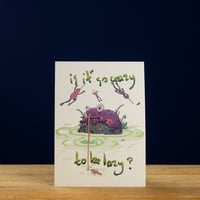 Image 1 of Is It So Crazy to be Lazy? Postard by Moss Cabin