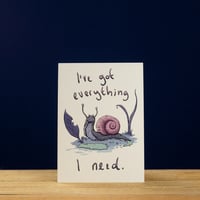 Image 1 of I've Got Everything I Need - Snail Card by Moss Cabin