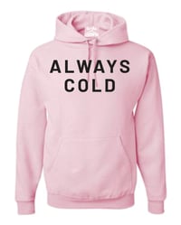 Image 2 of Always Cold Hoodie