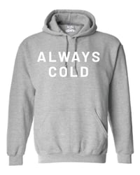 Image 5 of Always Cold Hoodie