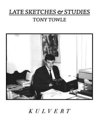 LATE SKETCHES & STUDIES - TONY TOWLE