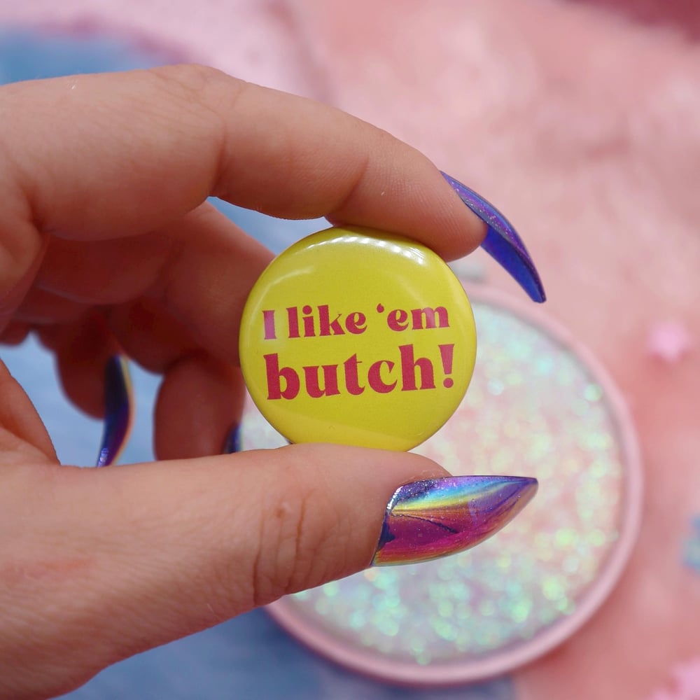 Image of I Like 'em Butch! Button Badge