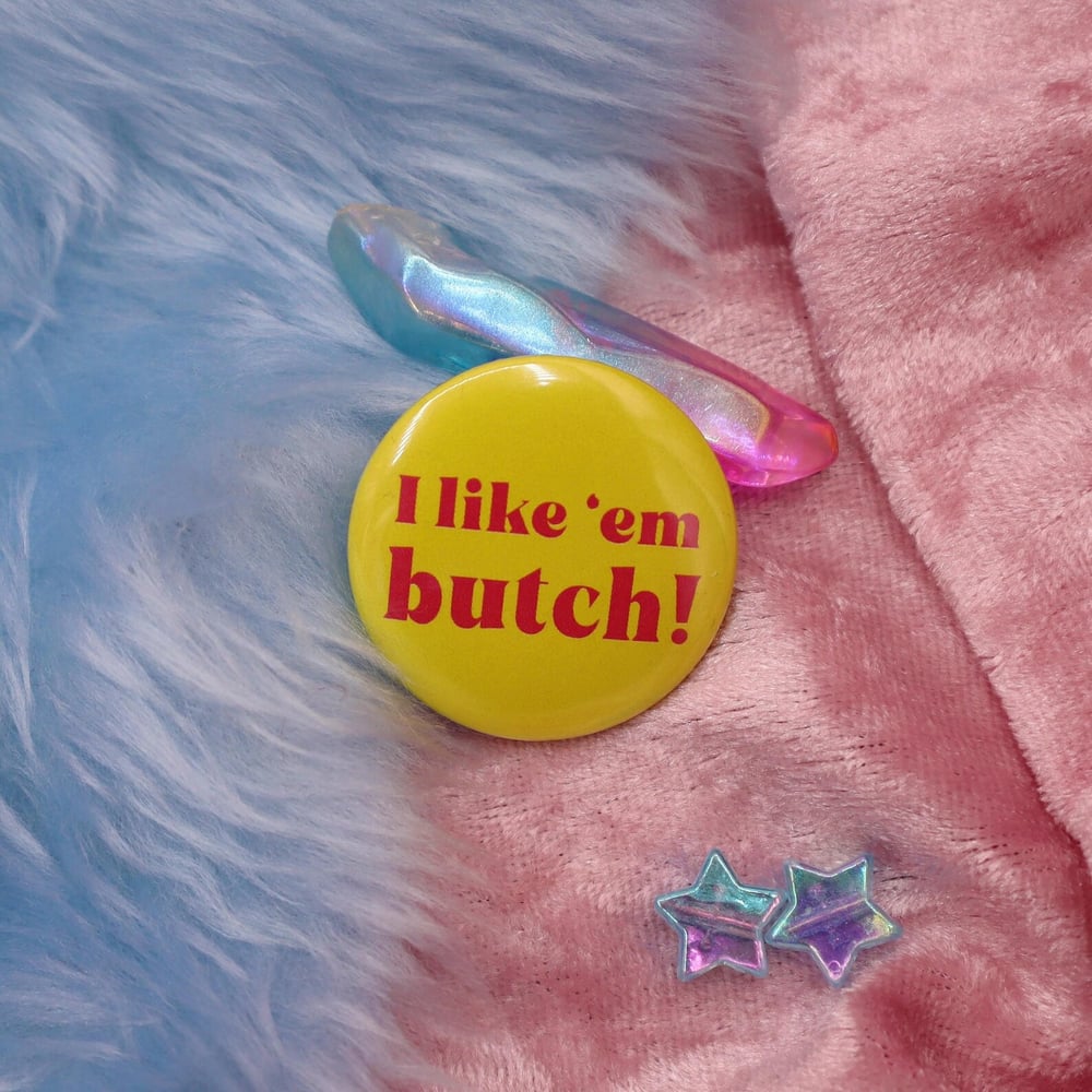 Image of I Like 'em Butch! Button Badge 