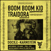 BOOM BOOM KID + TRAIDORA + DOCILE + KARNSTEIN // 17TH MAY 2025, LONDON