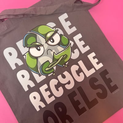 Image of Recycle Or Else 