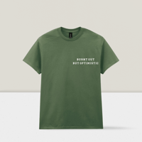 Image 2 of Burnt Out But Optimistic T-Shirt - Military Green