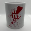 LE MUG MY ASTRO WAS RIGHT