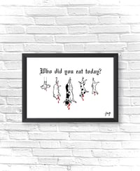 ART PRINT - Who did you eat today?