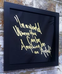 Image 6 of In a world where you can be anything be an artist - Framed Reverse Painted and Gold Gilded Glass