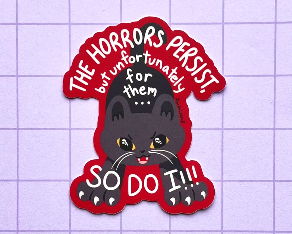 Image of The horrors persist cat vinyl sticker